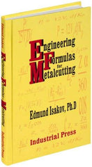 Industrial Press - Engineering Formulas for Metalcutting Publication, 1st Edition - by Edmund Isakov, 2004 - Exact Industrial Supply