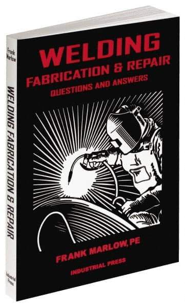 Industrial Press - Welding Fabrication & Repair: Questions and Answers Publication, 1st Edition - by Frank Marlow, 2002 - Exact Industrial Supply