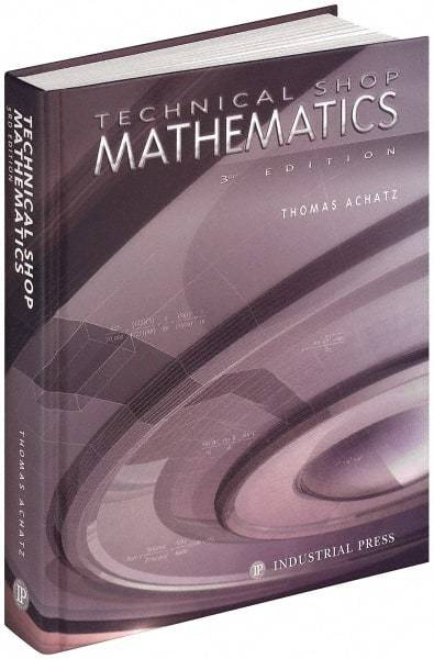 Industrial Press - Technical Shop Mathematics Publication, 3rd Edition - by John G. Anderson, Industrial Press - Exact Industrial Supply