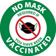 NMC - Safety Signs; Message Type: COVID-19 ; Message or Graphic: Message & Graphic ; Sign Header: COVID-19 ; Legend: NO MASK REQUIRED IF YOU HAVE BEEN VACCINATED, PACK OF 5 (PLACE ON INTERIOR OF GLASS, VISIBLE FROM OTHER SIDE) ; Language: English ; Mater - Exact Industrial Supply