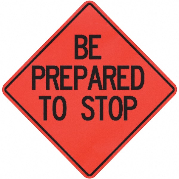 PRO-SAFE - "Be Prepared to Stop," 36" Wide x 36" High Vinyl Traffic Control Sign - Exact Industrial Supply