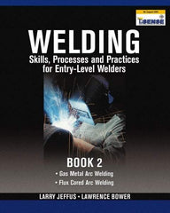 DELMAR CENGAGE Learning - Welding Skills, Processes and Practices for Entry-Level Welders: Book 2 Publication, 2nd Edition - by Jeffus/Bower, Delmar/Cengage Learning, 2009 - Exact Industrial Supply