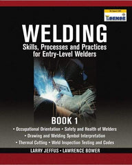 DELMAR CENGAGE Learning - Welding Skills, Processes and Practices for Entry-Level Welders: Book 1 Publication, 15th Edition - by Jeffus/Bower, Delmar/Cengage Learning, 2009 - Exact Industrial Supply