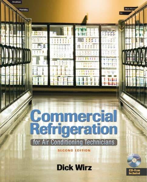 DELMAR CENGAGE Learning - Commercial Refrigeration: for Air Conditioning Technicians, 2nd Edition - HVAC/R Reference, 320 Pages, Delmar/Cengage Learning, 2009 - Exact Industrial Supply