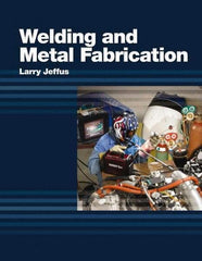 DELMAR CENGAGE Learning - Welding and Metal Fabrication, 1st Edition - Welding Reference, 800 Pages, Hardcover, Delmar/Cengage Learning, 2011 - Exact Industrial Supply