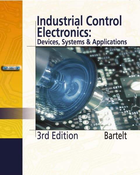 DELMAR CENGAGE Learning - Industrial Control Electronics, 3rd Edition - Electronics Reference, 656 Pages, Hardcover, Delmar/Cengage Learning, 2005 - Exact Industrial Supply