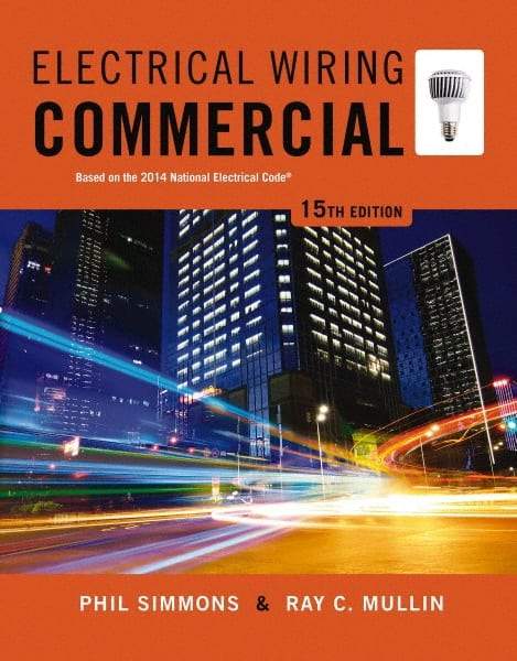 DELMAR CENGAGE Learning - Electrical Wiring Commercial Publication, 15th Edition - by Simmons/Mullin, Delmar/Cengage Learning, 2014 - Exact Industrial Supply