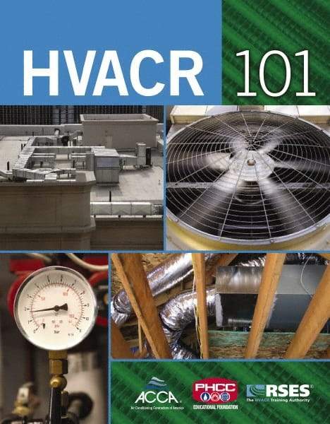 DELMAR CENGAGE Learning - HVAC/R 101, 1st Edition - HVAC/R Reference, 464 Pages, Delmar/Cengage Learning, 2008 - Exact Industrial Supply