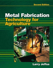 DELMAR CENGAGE Learning - Metal Fabrication Technology for Agriculture, 2nd Edition - Fabrication Book Reference, Delmar/Cengage Learning, 2010 - Exact Industrial Supply