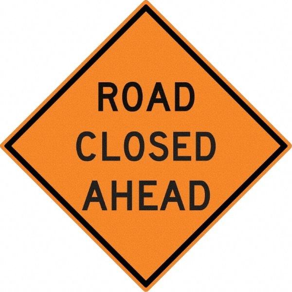 NMC - "Road Closed Ahead", 30" Wide x 30" High, Aluminum Construction Roadway Signs - 0.08" Thick, Black on Orange, High Intensity Reflectivity, Diamond, Post Mount - Exact Industrial Supply