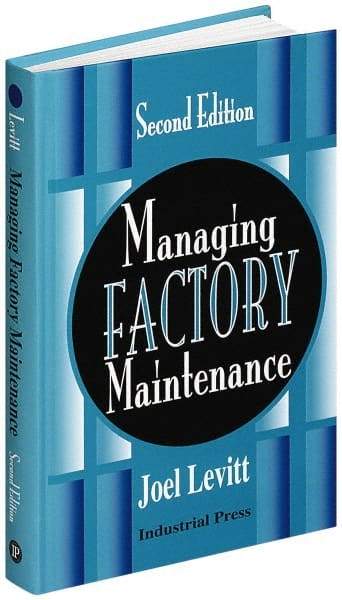 Industrial Press - Managing Factory Maintenance Publication, 1st Edition - by Joel Levitt, Industrial Press, 1996 - Exact Industrial Supply