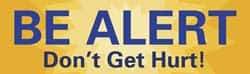 NMC - Be Alert - Don't Get Hurt!, 120 Inch Long x 36 Inch High, Safety Banner - Polyethylene, English, Printed on 1 Side - Exact Industrial Supply