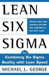 McGraw-Hill - LEAN SIX SIGMA: COMBINING SIX SIGMA QUALITY WITH LEAN PRODUCTION Handbook, 1st Edition - by Michael L. George, McGraw-Hill, 2002 - Exact Industrial Supply