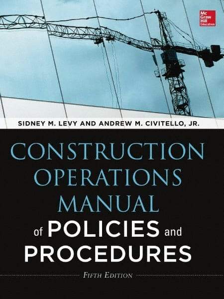 McGraw-Hill - CONSTRUCTION OPERATIONS MANUAL OF POLICIES AND PROCEDURES 5/E Handbook, 5th Edition - by Andrew Civitello & Sidney Levy, McGraw-Hill, 2014 - Exact Industrial Supply