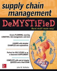 McGraw-Hill - SUPPLY CHAIN MANAGEMENT DEMYSTIFIED Handbook, 1st Edition - by John M. McKeller, McGraw-Hill, 2014 - Exact Industrial Supply