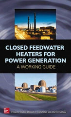 McGraw-Hill - CLOSED FEEDWATER HEATERS FOR POWER GENERATION Handbook, 1st Edition - by Stanley Yokell, Michael Catapano & Eric Svensson, McGraw-Hill, 2014 - Exact Industrial Supply