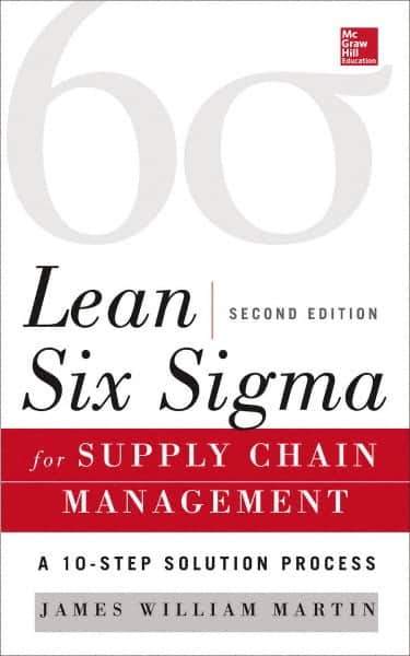 McGraw-Hill - LEAN SIX SIGMA FOR SUPPLY CHAIN MANAGEMENT Handbook, 2nd Edition - by James Martin, McGraw-Hill, 2014 - Exact Industrial Supply