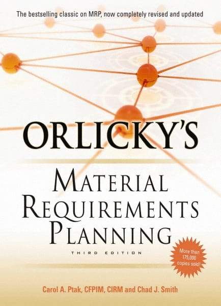 McGraw-Hill - ORLICKYS MATERIAL REQUIREMENTS PLANNING Handbook, 3rd Edition - by Carol Ptak & Chad Smith, McGraw-Hill, 2011 - Exact Industrial Supply