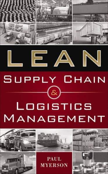 McGraw-Hill - LEAN SUPPLY CHAIN AND LOGISTICS MANAGEMENT Handbook, 1st Edition - by Paul Myerson, McGraw-Hill, 2012 - Exact Industrial Supply