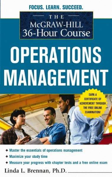 McGraw-Hill - MCGRAW-HILL 36-HOUR COURSE OPERATIONS MANAGEMENT Handbook, 1st Edition - by Linda Brennan, McGraw-Hill, 2010 - Exact Industrial Supply