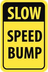 NMC - "Slow - Speed Bump", 18" Wide x 24" High, Aluminum Parking Lot Traffic Signs - 0.08" Thick, Black on Yellow, High Intensity Reflectivity, Rectangle, Post Mount - Exact Industrial Supply