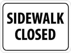 NMC - "Sidewalk Closed", 24" Wide x 18" High, Aluminum Parking Lot Traffic Signs - 0.08" Thick, Black on White, High Intensity Reflectivity, Rectangle, Post Mount - Exact Industrial Supply