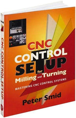 Industrial Press - CNC Control Setup for Milling and Turning Publication, 1st Edition - by Peter Smid, Industrial Press, 2010 - Exact Industrial Supply