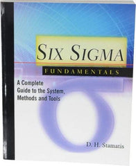 Made in USA - Six Sigma Fundamentals: A Complete Guide to the System, Methods and Tools Publication, 1st Edition - by Dean H. Stamatis, 2003 - Exact Industrial Supply