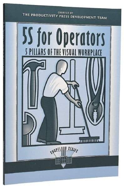 Made in USA - 5S for Operators: 5 Pillars of the Visual Workplace Publication, 1st Edition - by The Productivity Press Development Team, 1996 - Exact Industrial Supply