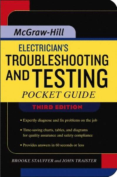 McGraw-Hill - Electrician's Troubleshooting and Testing Pocket Guide Publication, 3rd Edition - by Brooke Stauffer & John E. Traister, McGraw-Hill, 2007 - Exact Industrial Supply