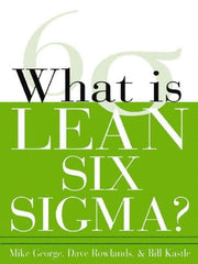 McGraw-Hill - What is Lean Six Sigma Publication, 1st Edition - by Michael L. George, David T. Rowlands & Bill Kastle, McGraw-Hill, 2003 - Exact Industrial Supply