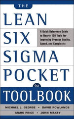 McGraw-Hill - Lean Six Sigma Pocket Toolbook: A Quick Reference Guide to 70 Tools for Improving Quality and Speed Publication, 1st Edition - by Michael L. George, John Maxey, David T. Rowlands & Malcolm Upton, McGraw-Hill, 2004 - Exact Industrial Supply