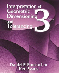 Industrial Press - Interpretation of Geometric Dimensioning & Tolerancing Publication, 3rd Edition - by Daniel Puncochar & Ken Evans, Industrial Press, 2010 - Exact Industrial Supply