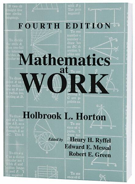 Industrial Press - Mathematics at Work Publication, 4th Edition - by Holbrook Horton, Industrial Press - Exact Industrial Supply
